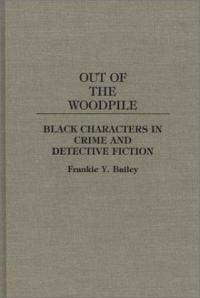 Out of the Woodpile: Black Characters in Crime and Detective Fiction